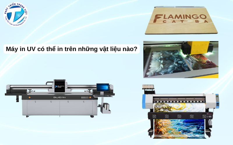 Máy in UV có thể in trên những vật liệu nào?